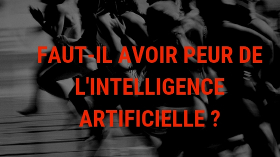 Faut-il Avoir Peur De L'intelligence Artificielle ? - UniversityRH